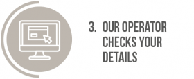 3. Our operator checks your details
